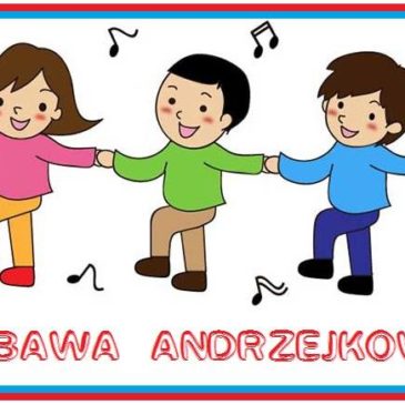 ZABAWA ANDRZEJKOWA